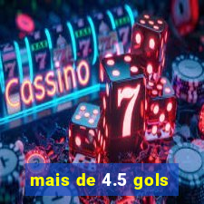 mais de 4.5 gols